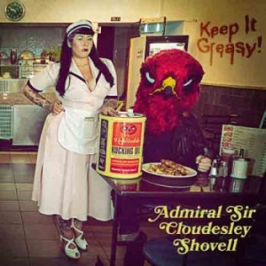 Admiral Sir Cloudesley Shovell - Keep It Greasy! in der Gruppe CD bei Bengans Skivbutik AB (2062253)