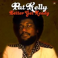 Kelly Pat - Better Get Ready in der Gruppe CD bei Bengans Skivbutik AB (2074092)