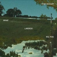 Quigley Ryan - What Doesn't Kill You in der Gruppe CD bei Bengans Skivbutik AB (2084259)