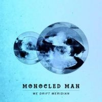 Monocled Man - We Drift Meridian in der Gruppe CD bei Bengans Skivbutik AB (2084260)