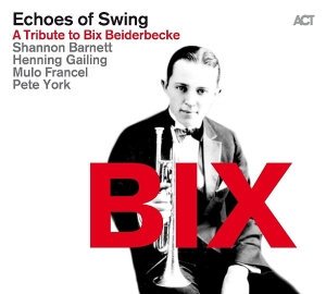 Barnett Shannon Gailing Henning - Echoes Of Swing - A Tribute To Bix in der Gruppe CD bei Bengans Skivbutik AB (2100490)