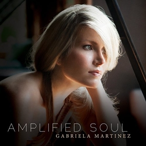 Gabriela Martinez - Amplified Soul in der Gruppe CD bei Bengans Skivbutik AB (2236692)