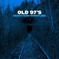 Old 97'S - Graveyard Whistling (Blue) in der Gruppe VINYL bei Bengans Skivbutik AB (2264467)