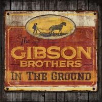 Gibson Brothers - In The Ground in der Gruppe CD bei Bengans Skivbutik AB (2298831)