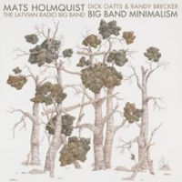 Holmquist Mats & Latvian Radio Big - Big Band Minimalism in der Gruppe CD bei Bengans Skivbutik AB (2396896)