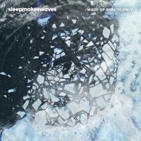 Sleepmakeswaves - Made Of Breath Only in der Gruppe CD bei Bengans Skivbutik AB (2396962)