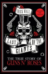 Mick Wall - Last Of The Giants. The True Story Of Guns N' Roses in der Gruppe UNSERE TIPPS / Musikbücher bei Bengans Skivbutik AB (2399328)