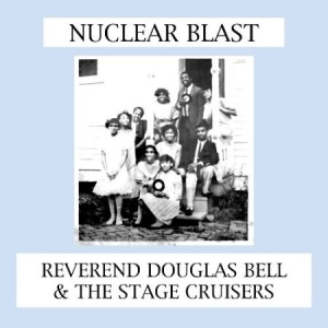 Reverend Douglas Bell & Stage Cruis - Nuvlear Blast in der Gruppe VINYL bei Bengans Skivbutik AB (2403867)