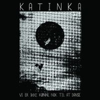 Katinka Band - Vi Er Ikke Kønne Nok Til At Danse in der Gruppe VINYL bei Bengans Skivbutik AB (2404573)