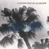 A Sunny Day In Glasgow - Sea When Absent in der Gruppe CD bei Bengans Skivbutik AB (2404693)