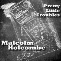 Holcombe Malcolm - Pretty Little Troubles in der Gruppe CD bei Bengans Skivbutik AB (2407000)