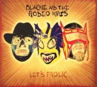 Blackie & The Rodeo Kings - Let's Frolic in der Gruppe CD bei Bengans Skivbutik AB (2414174)