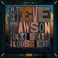 Dawson Steve - Solid States And Loose Ends in der Gruppe CD bei Bengans Skivbutik AB (2417825)