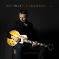 Wilson Ash - Broken Machine in der Gruppe CD bei Bengans Skivbutik AB (2426974)