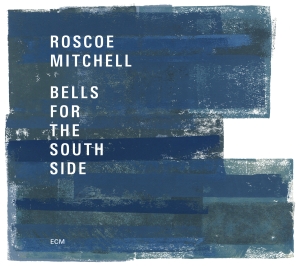 Roscoe Mitchell - Bells For The South Side in der Gruppe UNSERE TIPPS / Klassiska lablar / ECM Records bei Bengans Skivbutik AB (2438649)