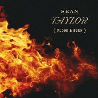 Taylor Sean - Flood & Burn in der Gruppe CD bei Bengans Skivbutik AB (2444005)