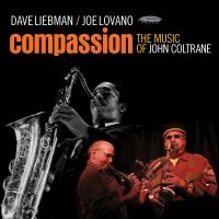 Liebman Dave & Joe Lovano - Compassion - Music Of John Coltrane in der Gruppe Minishops / John Coltrane bei Bengans Skivbutik AB (2478487)