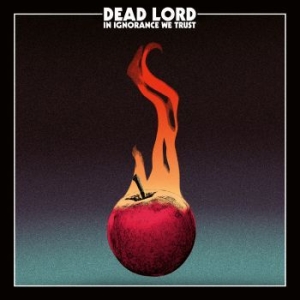 Dead Lord - In Ignorance We Trust in der Gruppe UNSERE TIPPS / Weihnachtsgeschenktipp CD bei Bengans Skivbutik AB (2520562)