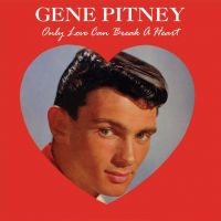 Pitney Gene - Only Love Can Break A Heart in der Gruppe CD / Pop-Rock bei Bengans Skivbutik AB (2538569)