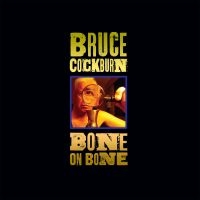 Cockburn Bruce - Bone On Bone in der Gruppe CD bei Bengans Skivbutik AB (2540206)