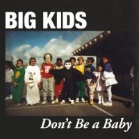 Big Kids - Don't Be A Baby - in der Gruppe VINYL bei Bengans Skivbutik AB (2548876)