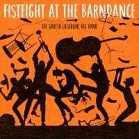 Lockrane Gareth (Big Band) - Fist Fight At The Barn Dance in der Gruppe CD bei Bengans Skivbutik AB (2553212)