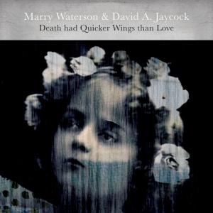 Marry & David A. Jaycock Waterson - Death Had Quicker Wings Than Love in der Gruppe CD bei Bengans Skivbutik AB (2644364)