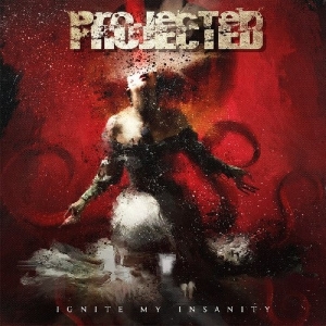 Projected - Ignite My Insanity in der Gruppe CD bei Bengans Skivbutik AB (2652071)