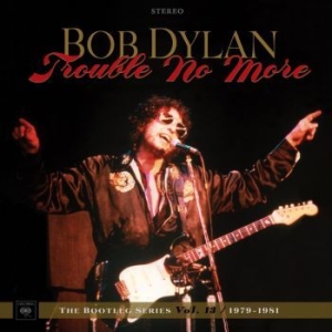 Dylan Bob - Trouble No More: The Bootleg Series Vol. 13 / 1979-1981 in der Gruppe UNSERE TIPPS / Musikboxen bei Bengans Skivbutik AB (2664006)