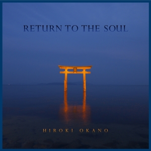 Okano Hiroki - Return To The Soul in der Gruppe CD bei Bengans Skivbutik AB (2788490)