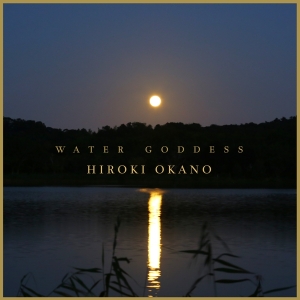 Hiroki Okano - Water Goddess in der Gruppe CD bei Bengans Skivbutik AB (2788491)