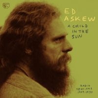 Askew Ed - A Child In The Sun: Radio Sessions in der Gruppe VINYL bei Bengans Skivbutik AB (2835477)