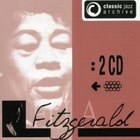 Fitzgerald Ella - Classic Jazz Archive - Ella in der Gruppe CD bei Bengans Skivbutik AB (3042607)