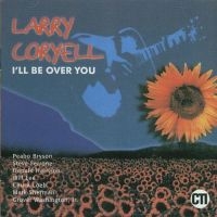 Coryell Larry - I'll Be Over You in der Gruppe CD bei Bengans Skivbutik AB (3043498)