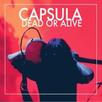 Capsula - Dead Or Alive in der Gruppe VINYL bei Bengans Skivbutik AB (3044198)