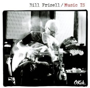 Frisell Bill - Music Is in der Gruppe UNSERE TIPPS / Weihnachtsgeschenktipp CD bei Bengans Skivbutik AB (3098763)