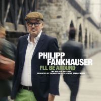 Fankhauser Philipp - I'll Be Around in der Gruppe CD bei Bengans Skivbutik AB (3099109)