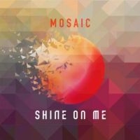 Mosaic - Shine On Me in der Gruppe CD bei Bengans Skivbutik AB (3099165)