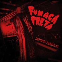 Fumaca Preta - Impuros Fanáticos in der Gruppe CD bei Bengans Skivbutik AB (3099467)