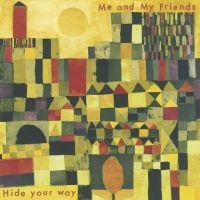 Me And My Friends - Hide Your Way in der Gruppe CD bei Bengans Skivbutik AB (3099471)