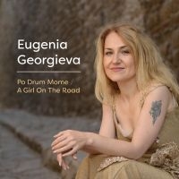 Georgieva Eugenia - Po Drum Mome/A Girl On The Road in der Gruppe CD bei Bengans Skivbutik AB (3099550)