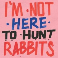 Various Artists - I'm Not Here To Hunt Rabbits in der Gruppe VINYL bei Bengans Skivbutik AB (3110121)