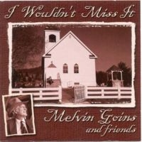 Melvin Goins - I Wouldn't Miss It in der Gruppe CD bei Bengans Skivbutik AB (3205470)