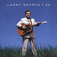 Larry Sparks - 40 in der Gruppe CD bei Bengans Skivbutik AB (3205477)