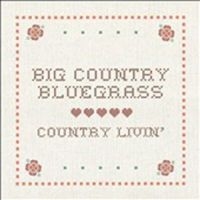 Big Country Bluegrass - Country Livin in der Gruppe CD bei Bengans Skivbutik AB (3205517)