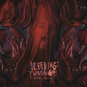 Bleeding Through - Love Will Kill All in der Gruppe UNSERE TIPPS / Weihnachtsgeschenktipp CD bei Bengans Skivbutik AB (3211200)