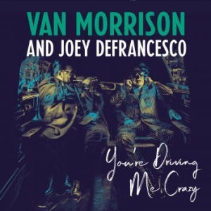 Van Morrison And Joey Defrancesco - You're Driving Me Crazy in der Gruppe UNSERE TIPPS / Weihnachtsgeschenktipp Vinyl bei Bengans Skivbutik AB (3223351)