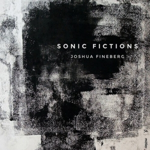 Fineberg Joshua - Sonic Fictions in der Gruppe UNSERE TIPPS / Weihnachtsgeschenktipp CD bei Bengans Skivbutik AB (3224241)