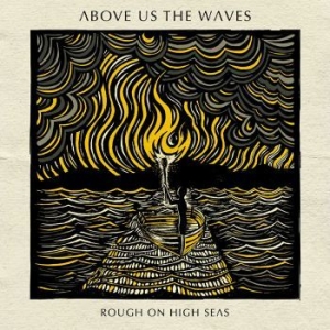 Above Us The Waves - Rough On High Seas in der Gruppe CD bei Bengans Skivbutik AB (3233569)