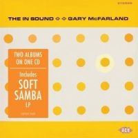 Mcfarland Gary - In Sound/Soft Samba in der Gruppe CD bei Bengans Skivbutik AB (3264369)